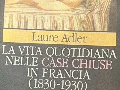 La vita quotidiana nelle case chiuse in Francia (1830 - 1930) - Laure Adler